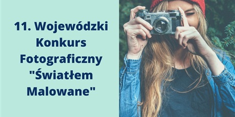 11. Wojewódzki Konkurs Fotograficzny "Światłem malowane"