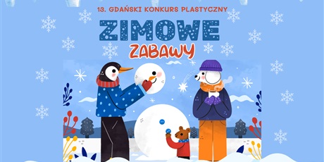 13. Gdański Konkurs Plastyczny „Zimowe Zabawy”