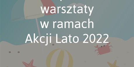 Bezpłatne warsztaty dla dzieci i młodzieży w ramach Akcji Lato 2022 w Pałacu Młodzieży w Gdańsku