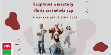 Bezpłatne warsztaty dla dzieci i młodzieży w ramach Akcji Zima 2023 w Pałacu Młodzieży w Gdańsku