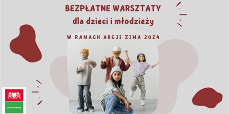 Bezpłatne warsztaty dla dzieci i młodzieży w ramach Akcji Zima 2024 w Pałacu Młodzieży w Gdańsku