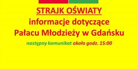 Informacja Dyrektora Pałacu Młodzieży - Strajk w Oświacie (godz. 8:00)