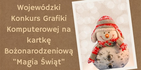 NOWE WYTYCZNE - Wojewódzki Konkurs Grafiki Komputerowej na kartkę Bożonarodzeniową "Magia Świąt"