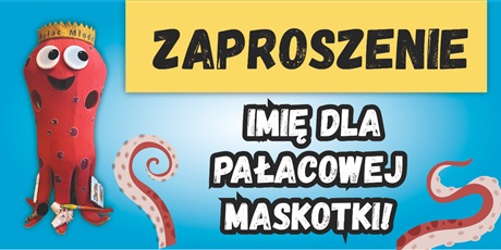 Zaproszenie na Galę rozdania nagród "Imię dla Pałacowej Maskotki"