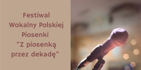ZMIANA TERMINU NADSYŁANIA ZGŁOSZEŃ Festiwal Polskiej Piosenki „Z piosenką przez dekadę”