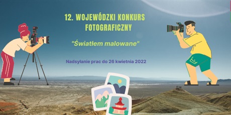 12. Wojewódzki Konkurs Fotograficzny Światłem Malowane