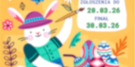 ✅Zrealizowany - 13. Gdański Konkurs Plastyczny „Pisanki, jajka malowane”
