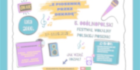 ✅Zrealizowany - 5. Ogólnopolski Festiwal Wokalny Polskiej Piosenki „Z piosenką przez dekadę” – lata 2000. 2024/2025