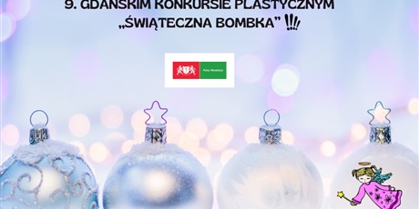 9. Gdański Konkurs Plastyczny "Świąteczna Bombka"