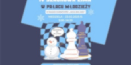 Powiększ grafikę: ✅Zrealizowany - IV Szachowa Zima w Pałacu Młodzieży - w ramach warsztatów „Akcja Zima 2025"
