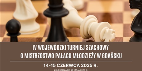 IV Wojewódzki Turniej Szachowy o Mistrzostwo Pałacu Młodzieży w Gdańsku