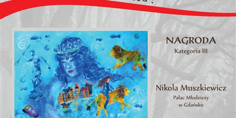 Powiększ grafikę: Sukces uczestniczek pracowni wychowania przez sztukę w VIII Ogólnopolskim Konkursie Plastycznym "Piękna nasza Polska cała"