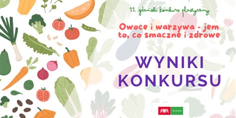 Wyniki 11. Gdańskiego Konkursu Plastycznego „Owoce i warzywa – jem to, co smaczne i zdrowe”