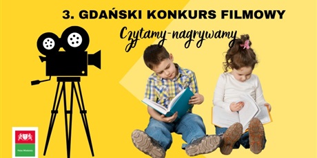 Powiększ grafikę: Wyniki 3. Gdańskiego Konkursu Filmowego "CZYTAMY-NAGRYWAMY"