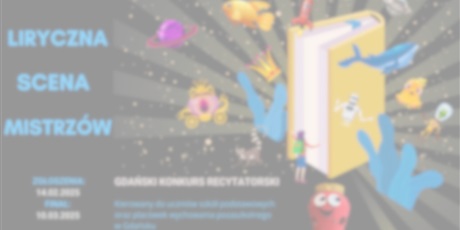 Powiększ grafikę: ✅Zrealizowany - Gdański Konkurs Recytatorski „Liryczna Scena Mistrzów" 2025