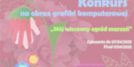 Powiększ grafikę: ✅Zrealizowany - Konkurs Grafiki Komputerowej „Mój wiosenny ogród marzeń" 2024/2025