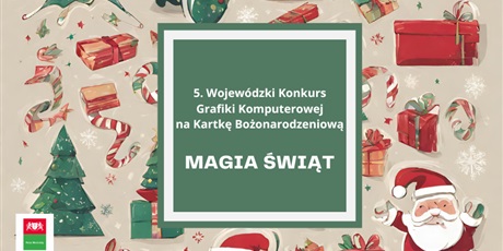 Powiększ grafikę: Wyniki 5. Wojewódzkiego Konkursu Grafiki Komputerowej na Kartkę Bożonarodzeniową MAGIA ŚWIĄT